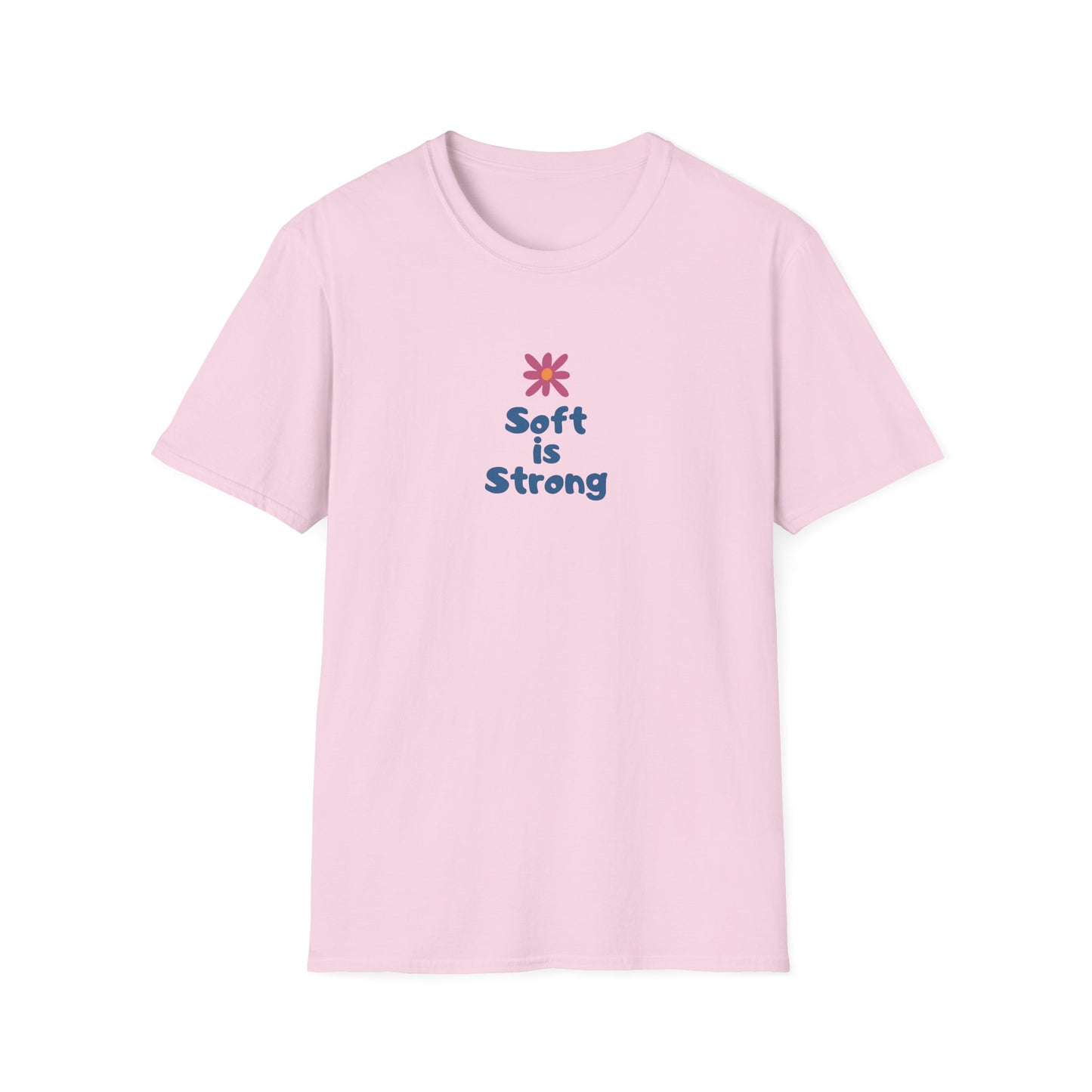 Soft is strong Unisex Soft style T-Shirt