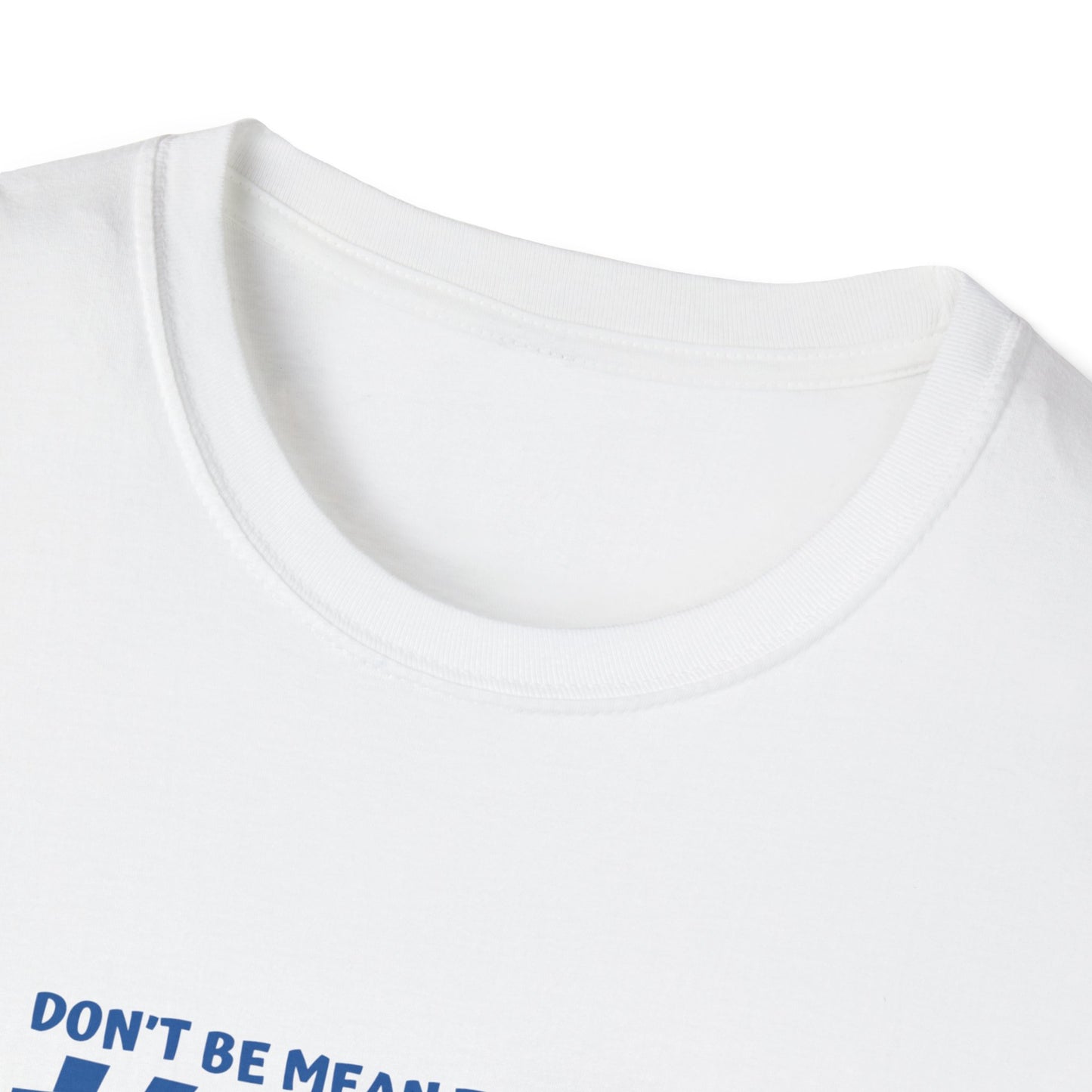 My mean Unisex Soft style T-Shirt