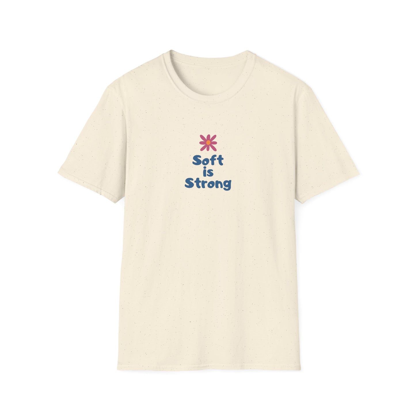 Soft is strong Unisex Soft style T-Shirt