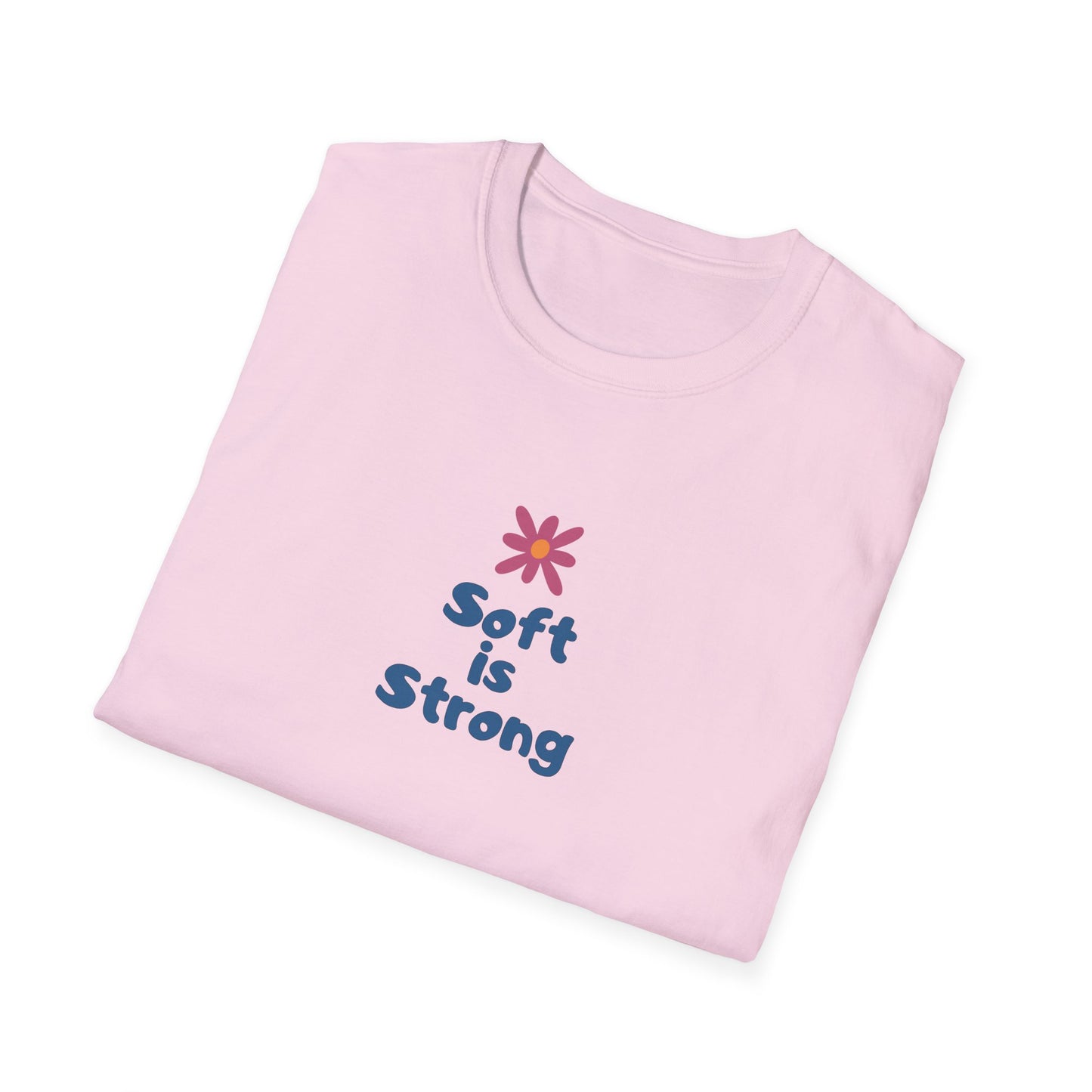 Soft is strong Unisex Soft style T-Shirt