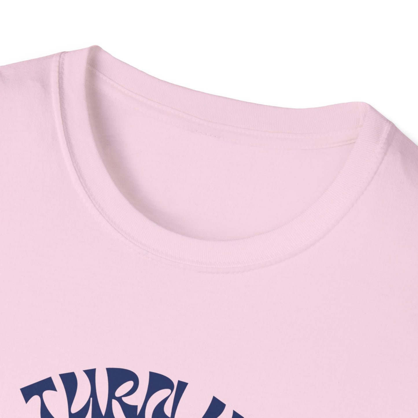 Turn up Unisex Soft style T-Shirt