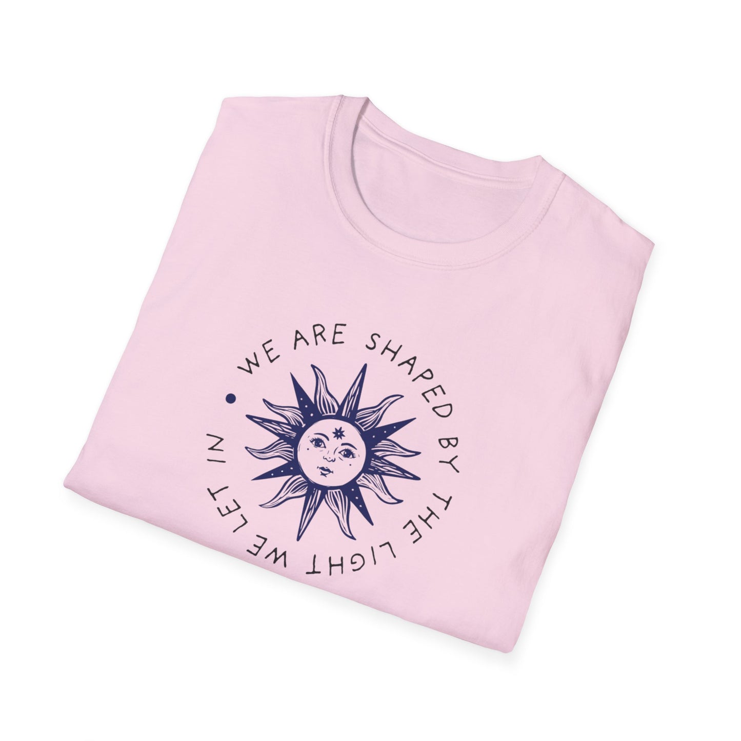 We are shaped Unisex Soft style T-Shirt