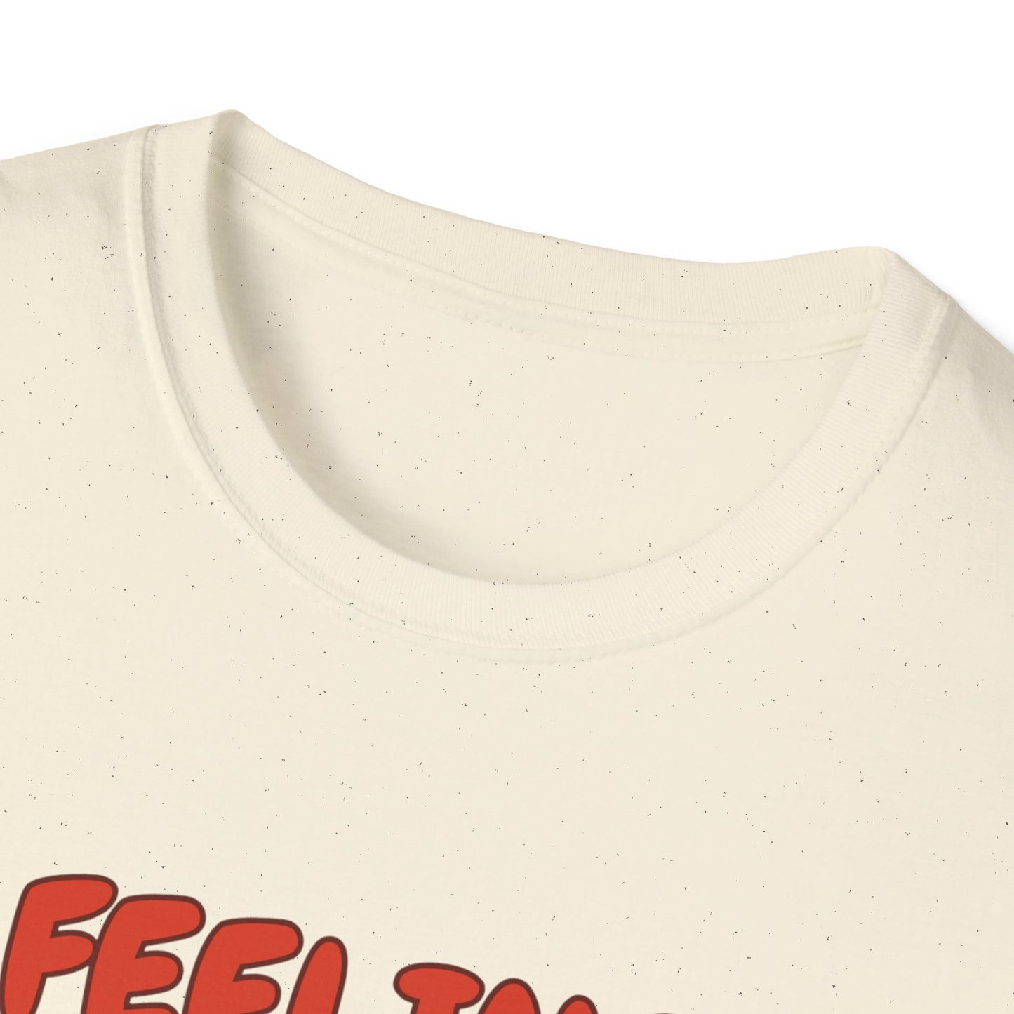 Feeling good Unisex Soft style T-Shirt