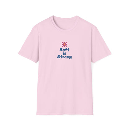 Soft is strong Unisex Soft style T-Shirt