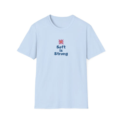 Soft is strong Unisex Soft style T-Shirt