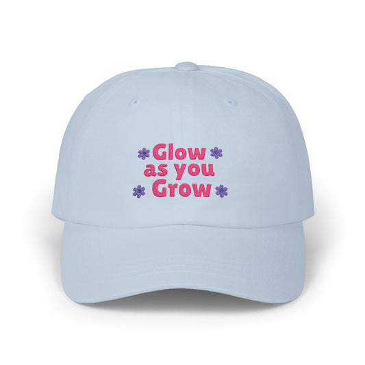 "Glow as You Grow" Embroidered Classic Dad Cap