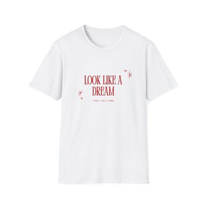 Look like a dream Unisex Soft style T-Shirt