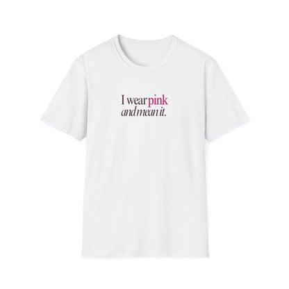 I wear pink Unisex Soft style T-Shirt