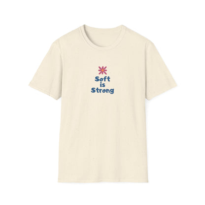 Soft is strong Unisex Soft style T-Shirt