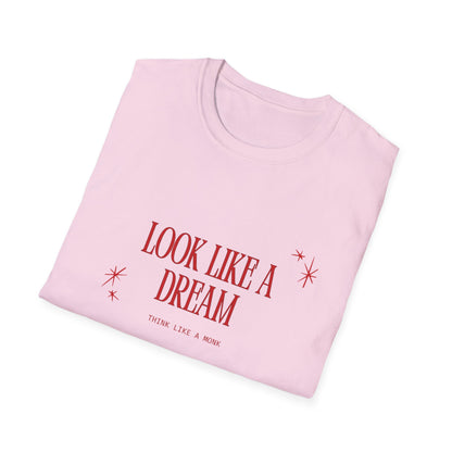 Look like a dream Unisex Soft style T-Shirt