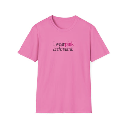 I wear pink Unisex Soft style T-Shirt