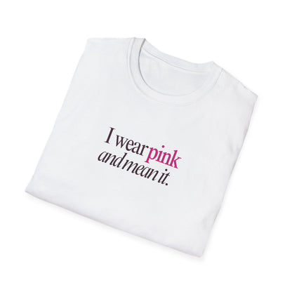 I wear pink Unisex Soft style T-Shirt
