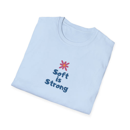 Soft is strong Unisex Soft style T-Shirt