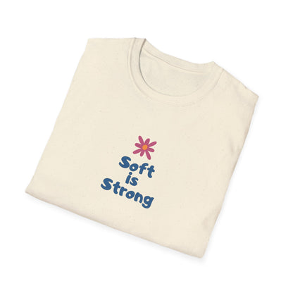 Soft is strong Unisex Soft style T-Shirt