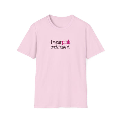 I wear pink Unisex Soft style T-Shirt