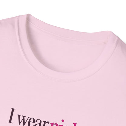 I wear pink Unisex Soft style T-Shirt