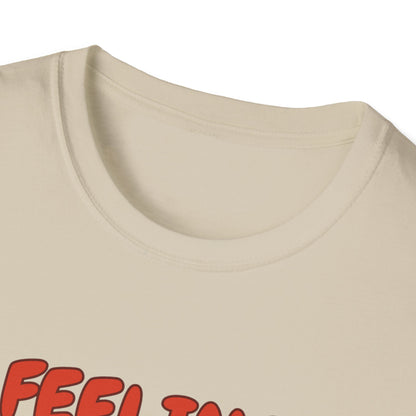 Feeling good Unisex Soft style T-Shirt