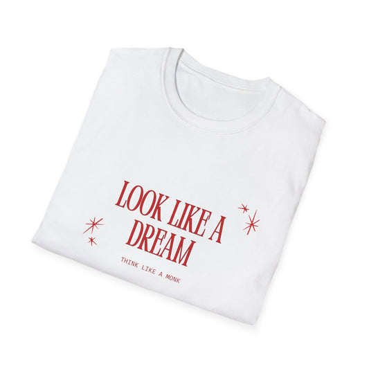 Look like a dream Unisex Soft style T-Shirt